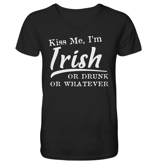 Kiss Me I'm Irish Or Drunk Or Whatever - V-Neck Shirt