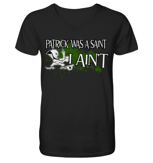 Patrick Was A Saint "I Ain't" - V-Neck Shirt