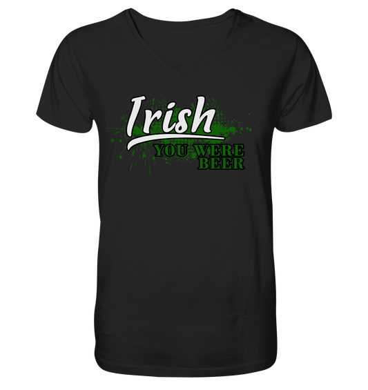 Irish "You Were Beer" - V-Neck Shirt