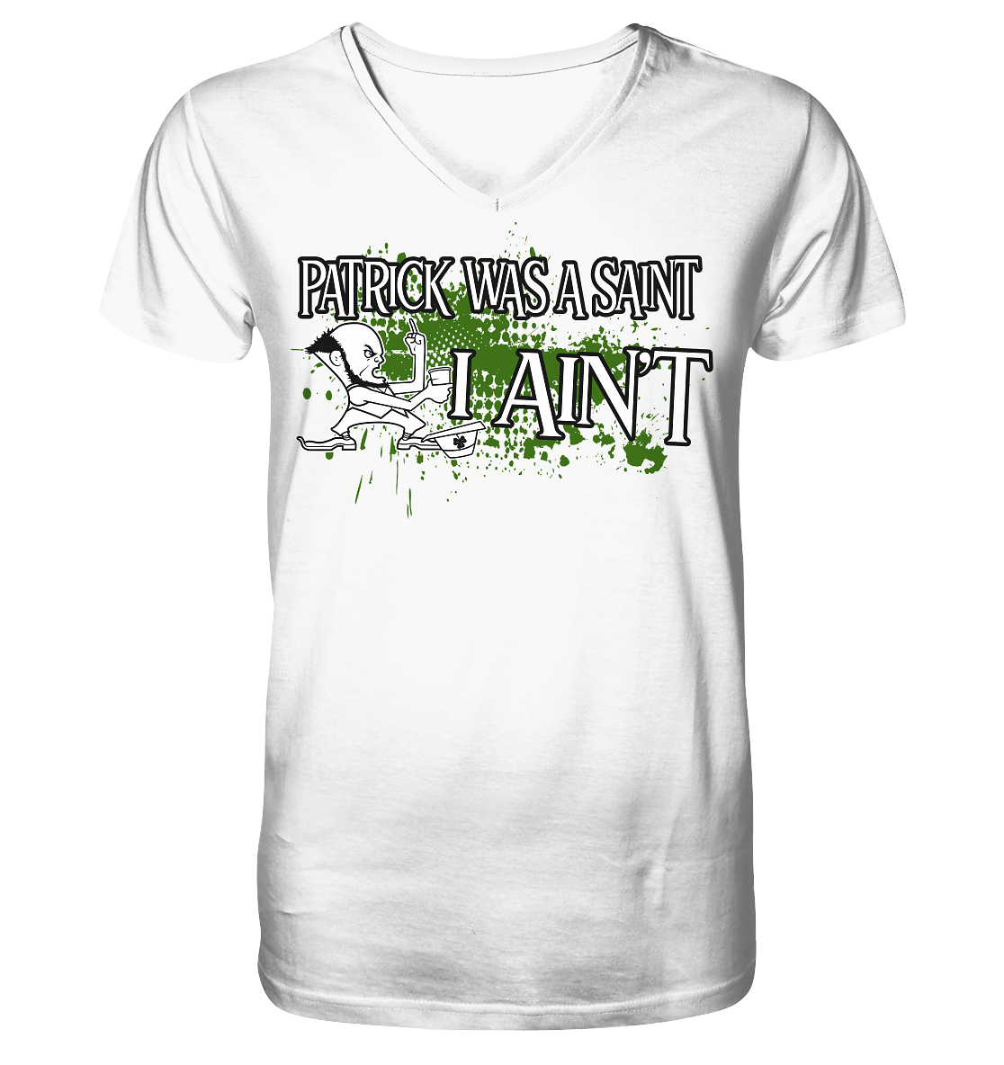 Patrick Was A Saint "I Ain't" - V-Neck Shirt