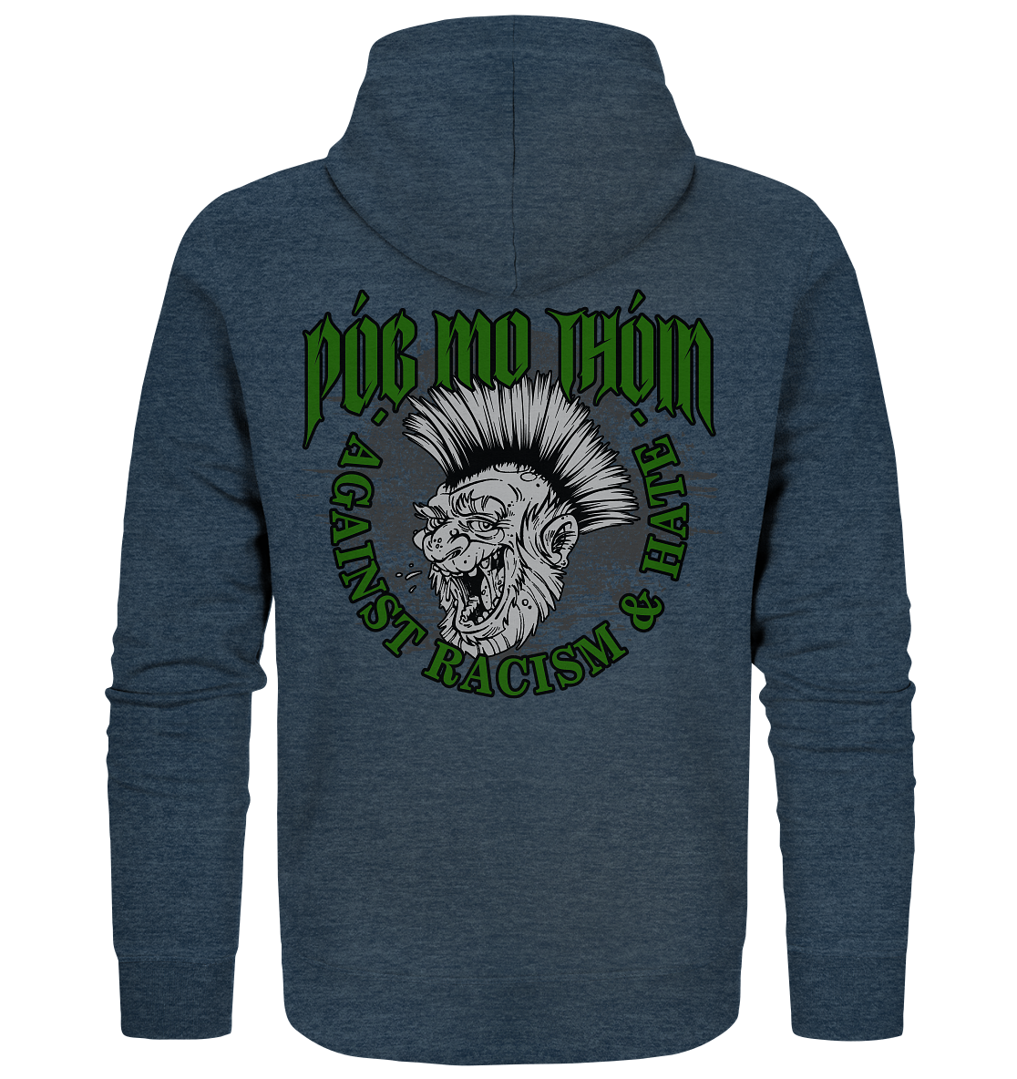 Póg Mo Thóin Streetwear "Against Racism & Hate" - Organic Zipper