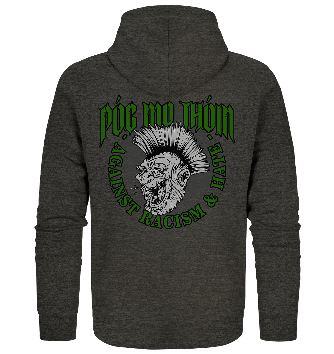 Póg Mo Thóin Streetwear "Against Racism & Hate" - Organic Zipper