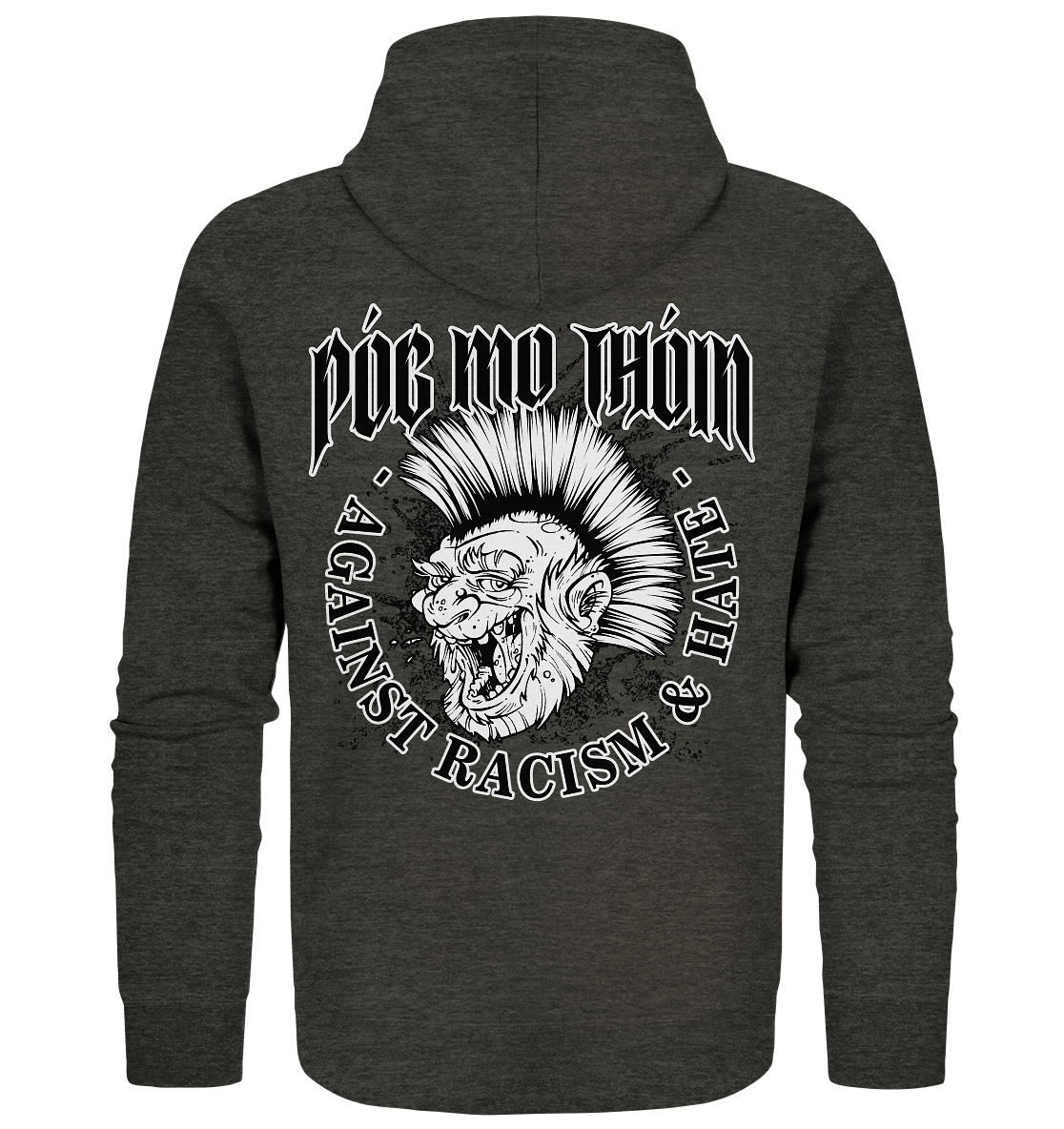 Póg Mo Thóin Streetwear "Against Racism & Hate"  - Organic Zipper