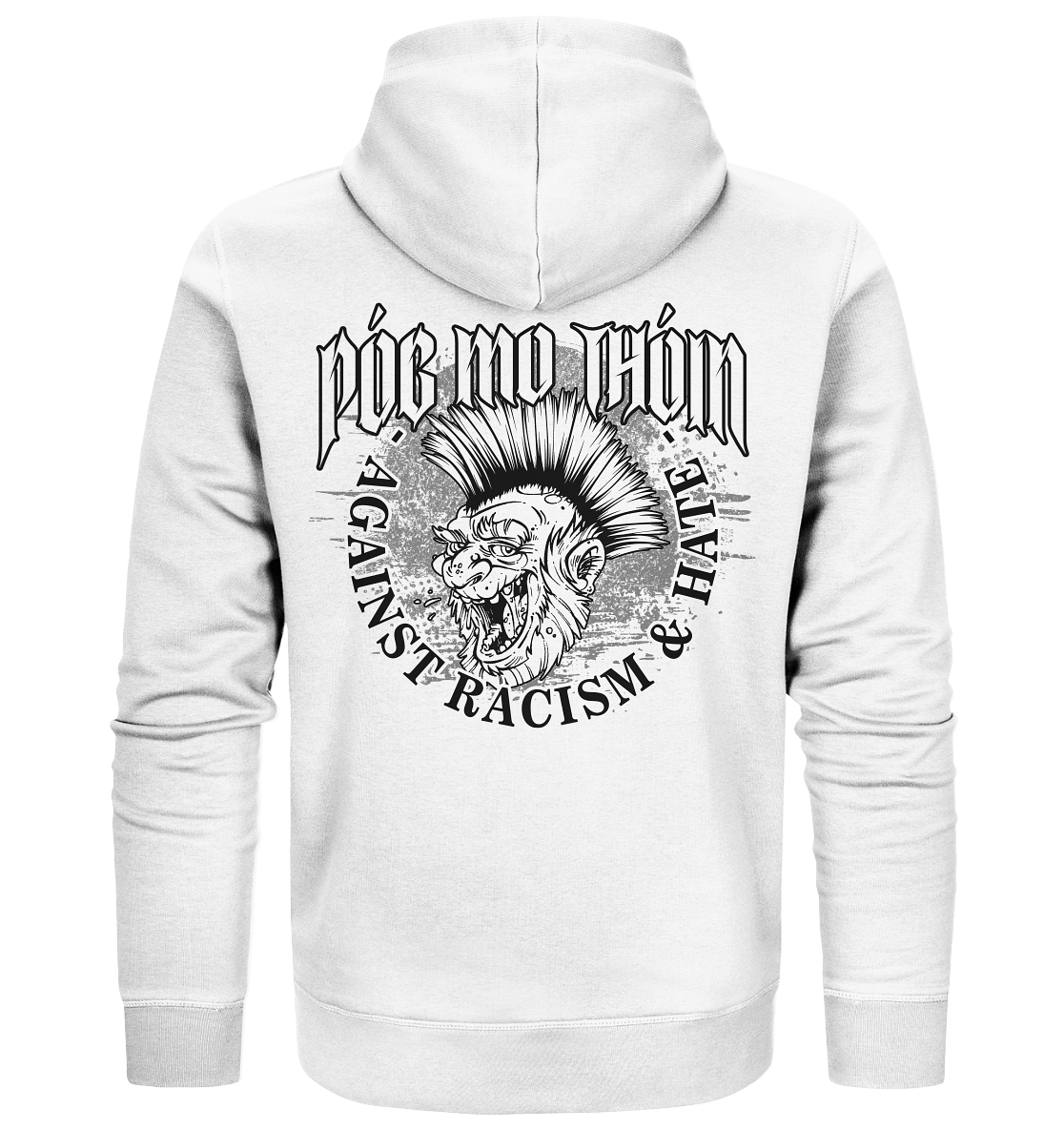 Póg Mo Thóin Streetwear "Against Racism & Hate" - Organic Zipper