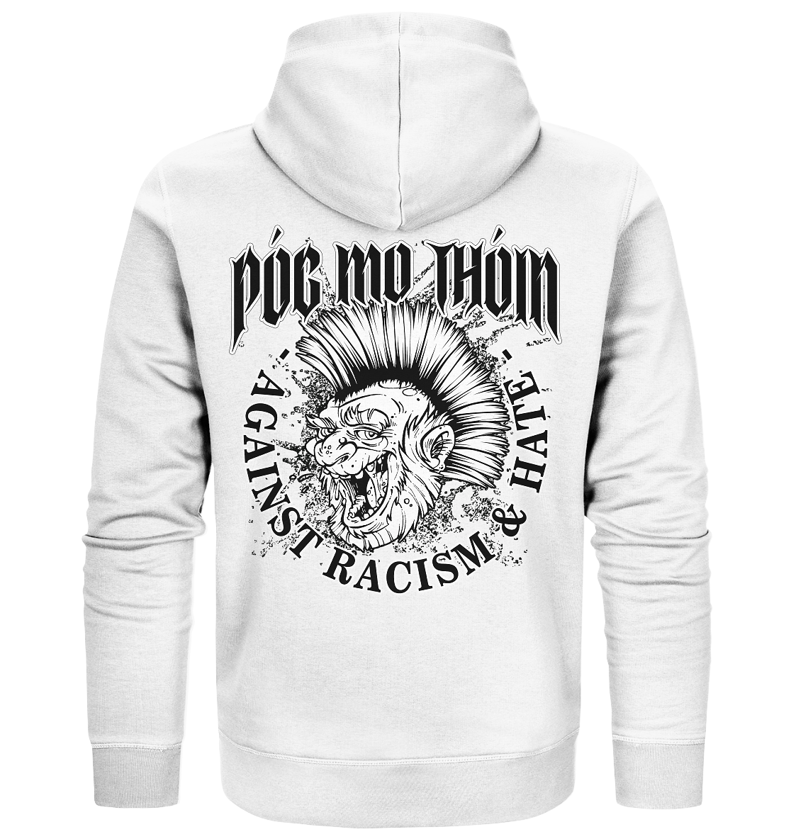 Póg Mo Thóin Streetwear "Against Racism & Hate"  - Organic Zipper