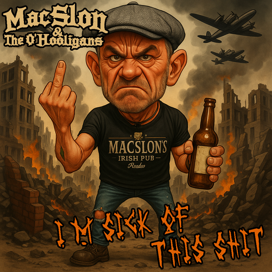 MacSlon & The O'Hooligans - I'm Sick Of This Shit (Download)