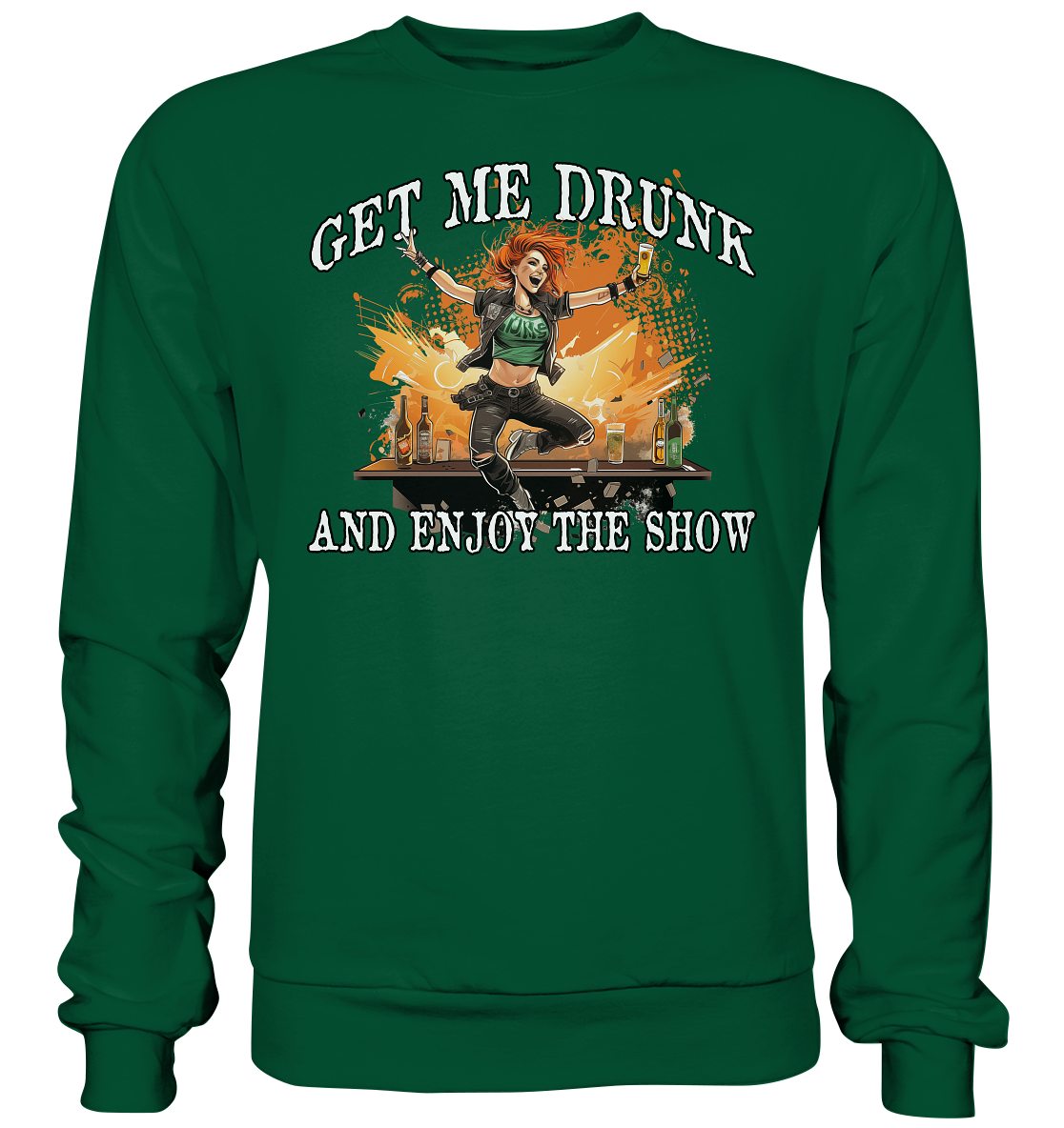 Get Me Drunk "And Enjoy The Show / Irish Pub" - Basic Sweatshirt