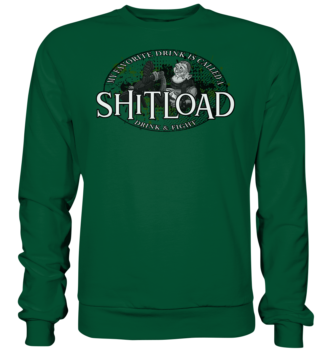 My Favorite Drink Is Called A "Shitload" - Basic Sweatshirt