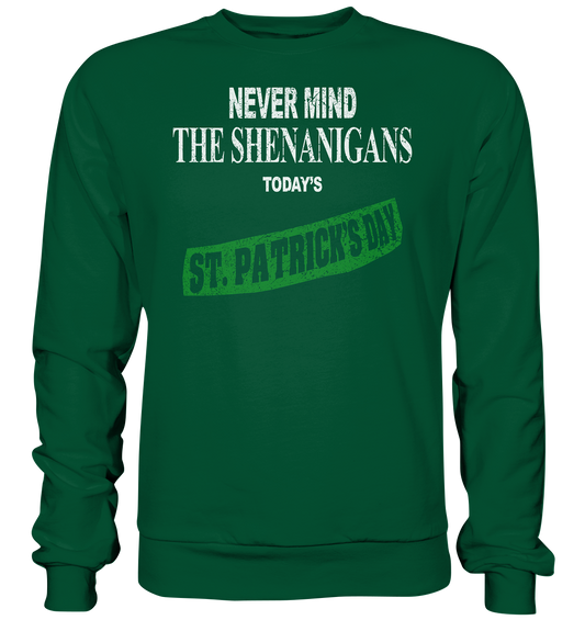 Never Mind The Shenanigans "Today's St. Patrick's Day I" - Basic Sweatshirt