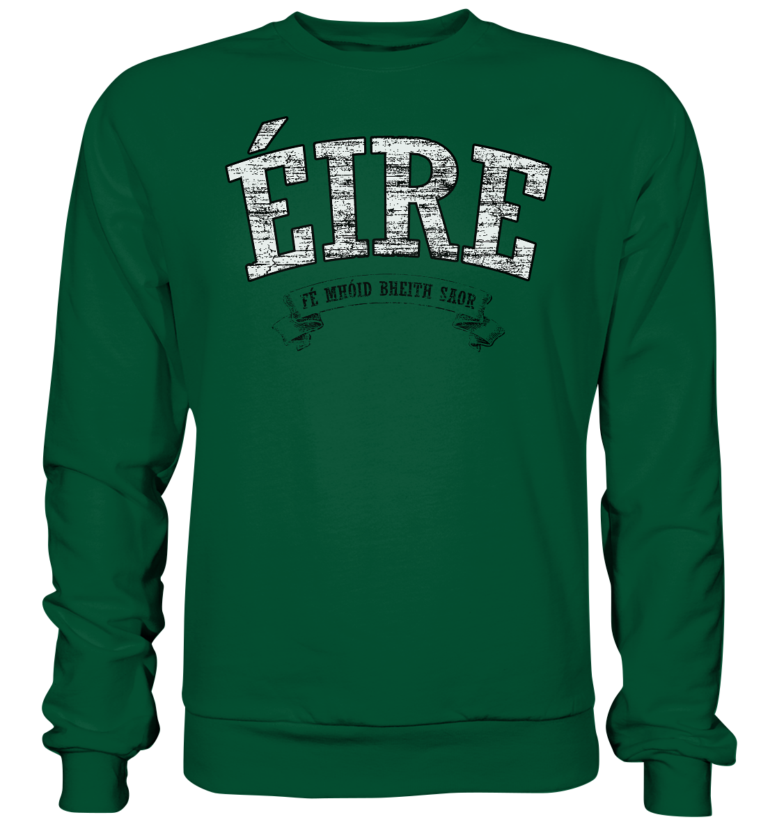 "Éire - Fé mhóid bheith saor" - Basic Sweatshirt