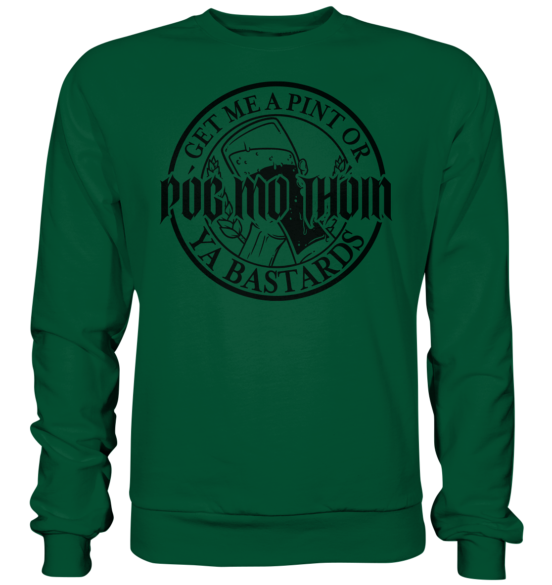 Póg Mo Thóin Streetwear "Get Me A Pint Ya Bastards"  - Basic Sweatshirt
