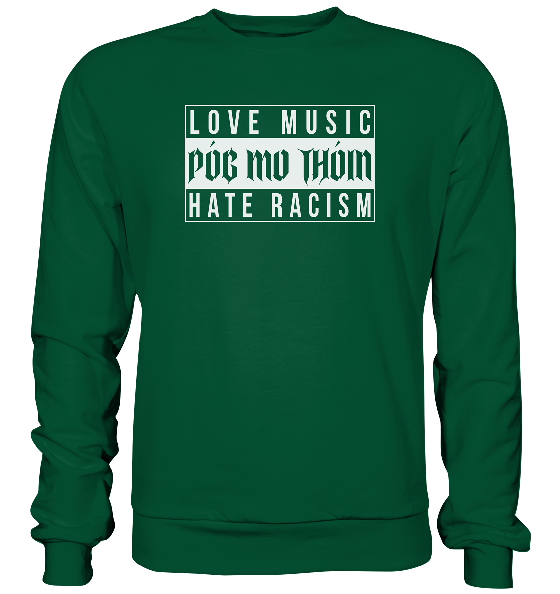 Póg Mo Thóin Streetwear "Love Music Hate Racism" - Basic Sweatshirt