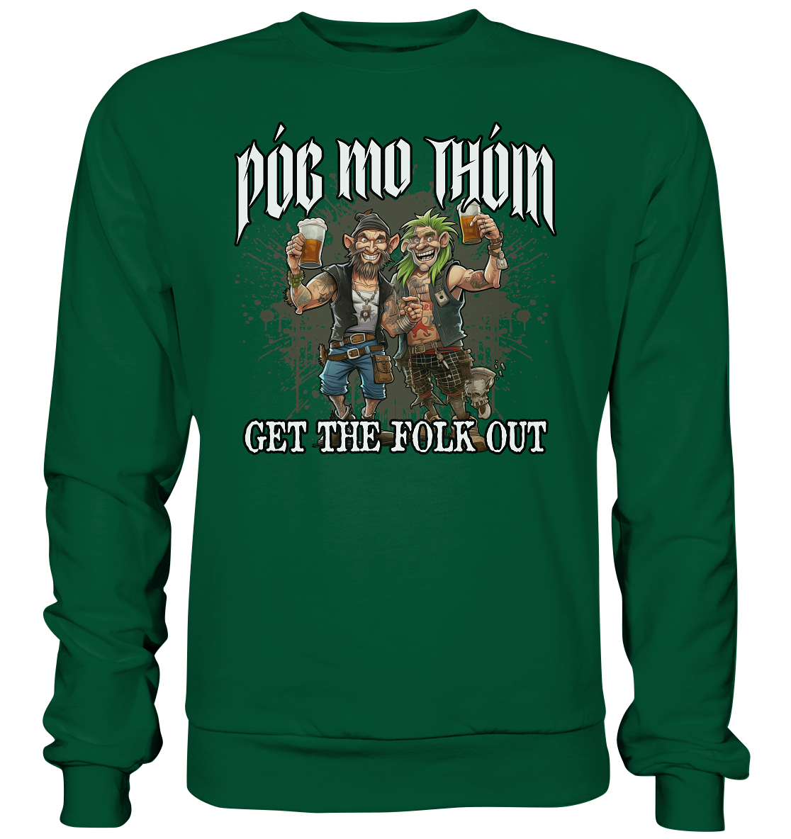 Póg Mo Thóin Streetwear "Get The Folk Out I" - Basic Sweatshirt