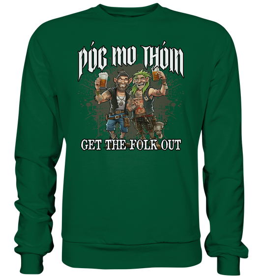 Póg Mo Thóin Streetwear "Get The Folk Out I" - Basic Sweatshirt