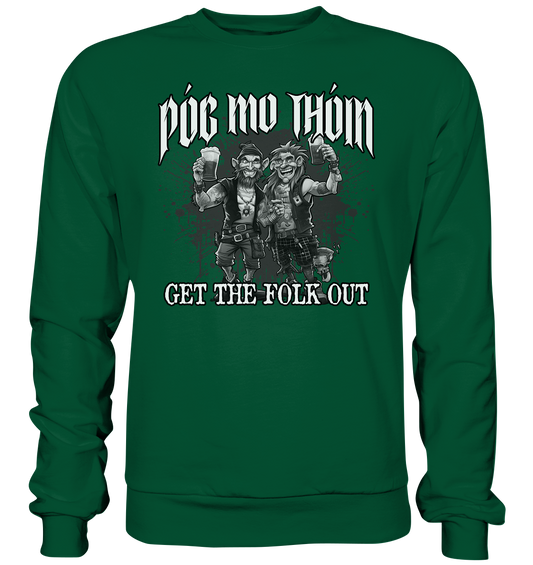 Póg Mo Thóin Streetwear "Get The Folk Out II" - Basic Sweatshirt