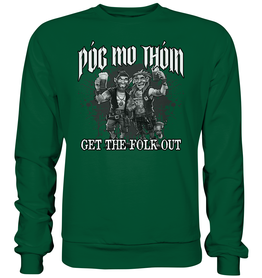 Póg Mo Thóin Streetwear "Get The Folk Out II" - Basic Sweatshirt