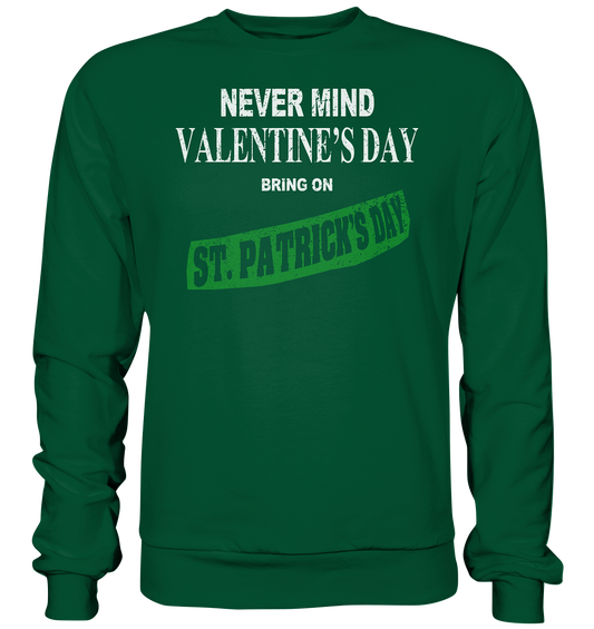 Never Mind Valentine's Day "Bring On St. Patrick's Day I" - Basic Sweatshirt
