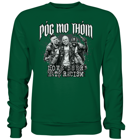 Póg Mo Thóin Streetwear "Love Beer - Hate Racism" - Basic Sweatshirt