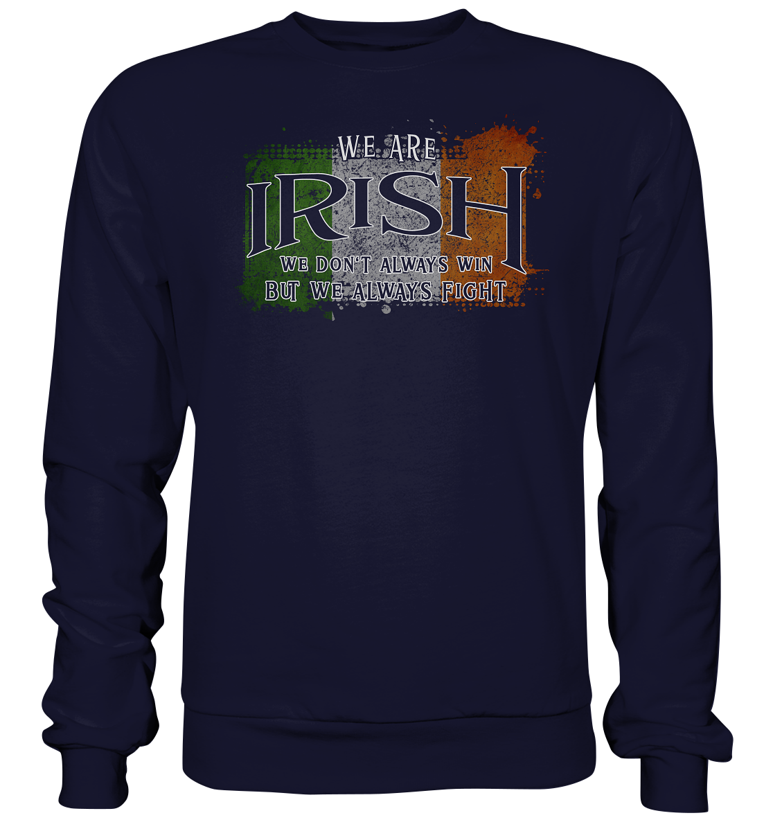 We Are Irish "We Always Fight"  - Basic Sweatshirt