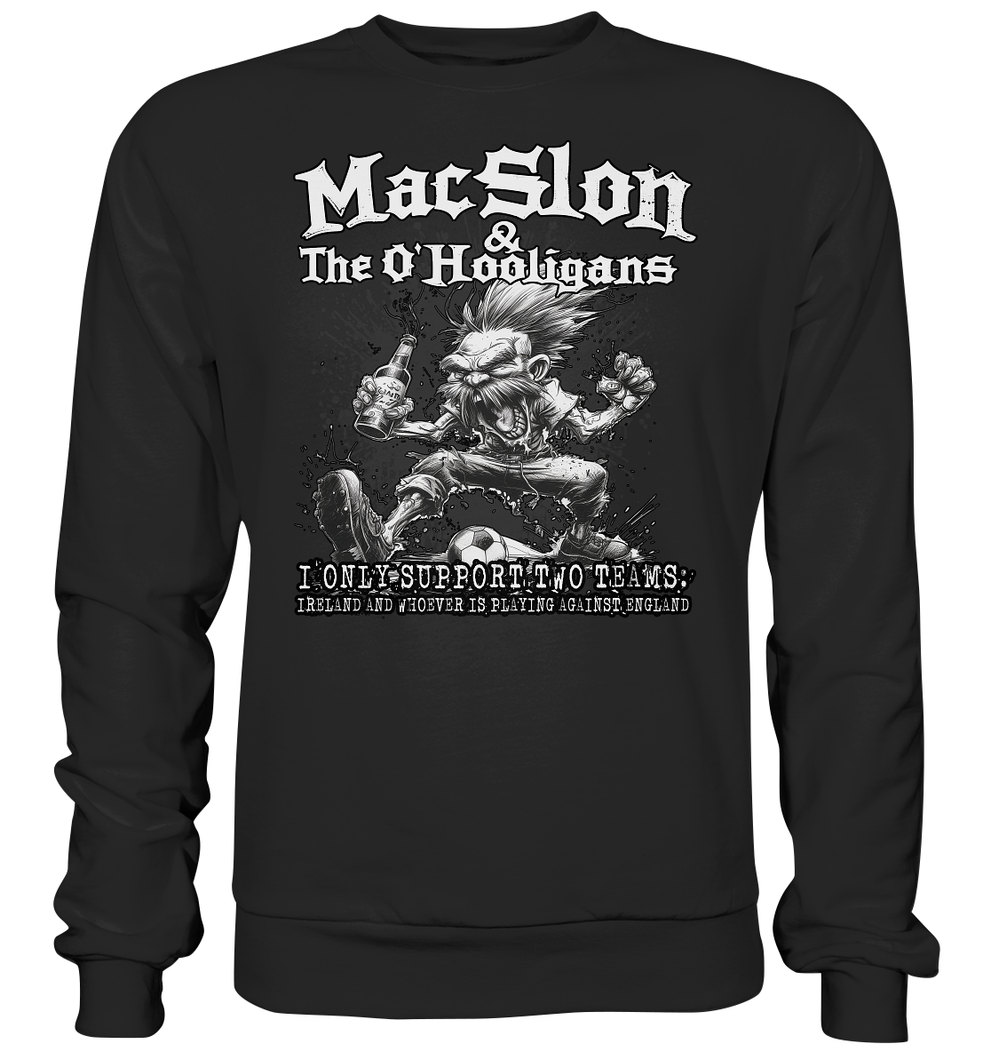 MacSlon & The O'Hooligans "I Only Support Two Teams..." - Basic Sweatshirt