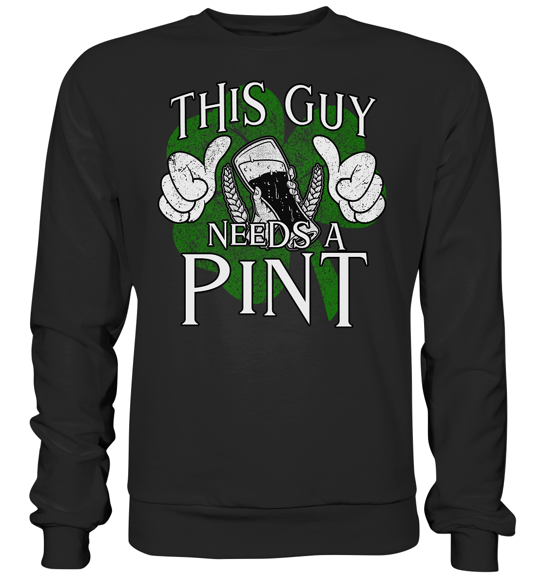 This Guy "Needs a Pint" - Basic Sweatshirt