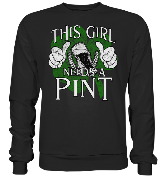 This Girl "Needs a Pint" - Basic Sweatshirt