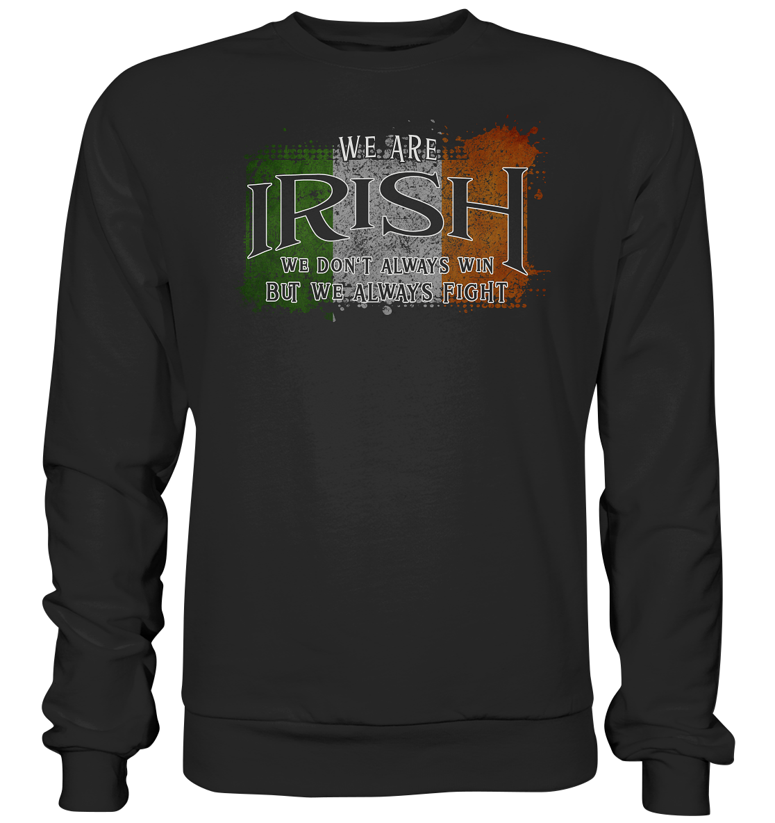 We Are Irish "We Always Fight"  - Basic Sweatshirt