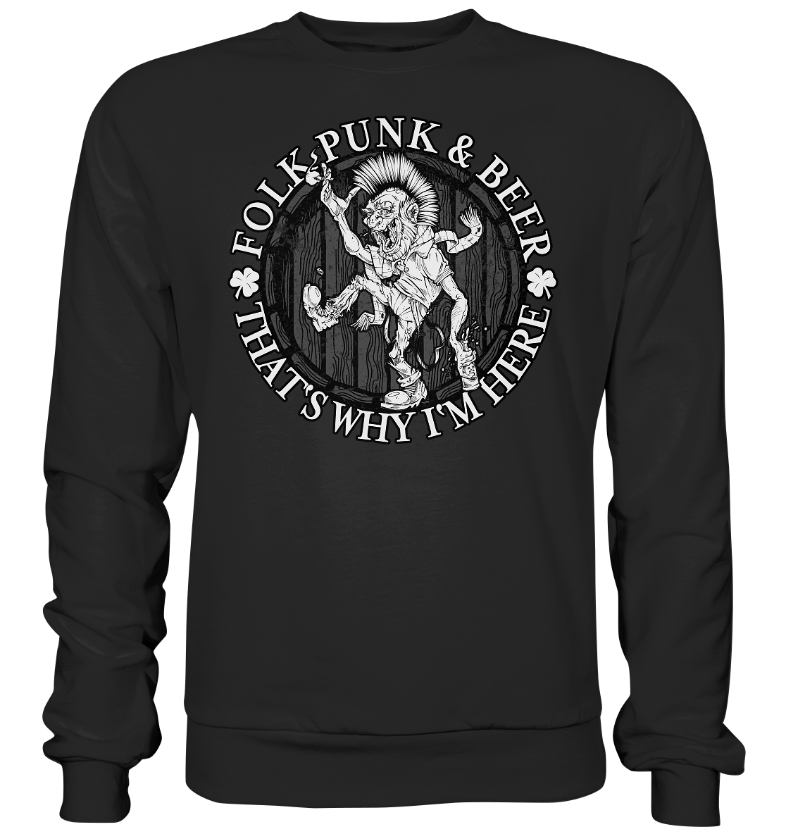 Folk Punk & Beer "That's Why I'm Here" - Basic Sweatshirt