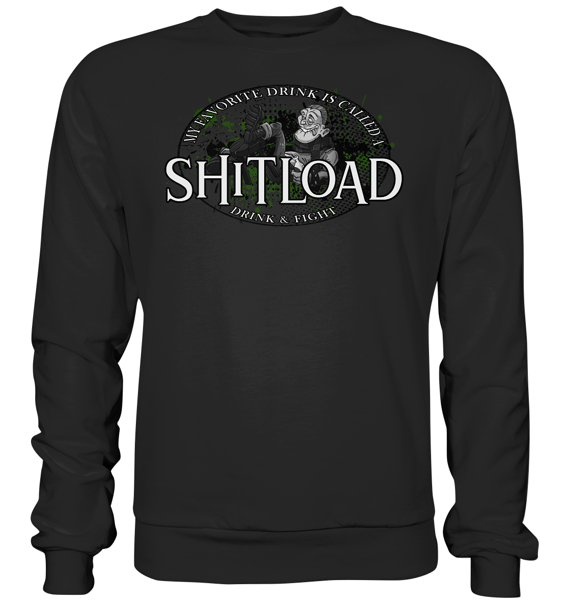 My Favorite Drink Is Called A "Shitload" - Basic Sweatshirt