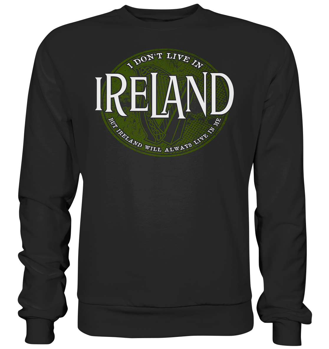 Ireland "Will Always Live In Me" - Basic Sweatshirt