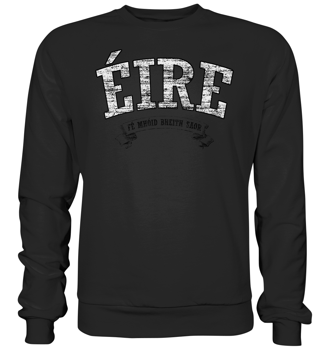 "Éire - Fé mhóid bheith saor" - Basic Sweatshirt