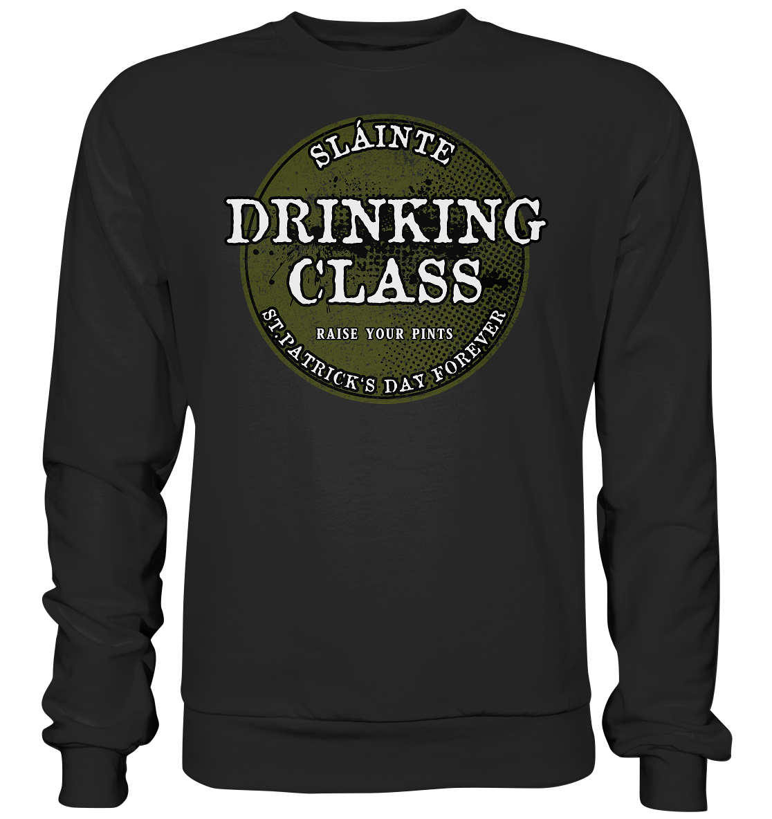 Drinking Class "St.Patrick's Day Forever" - Basic Sweatshirt