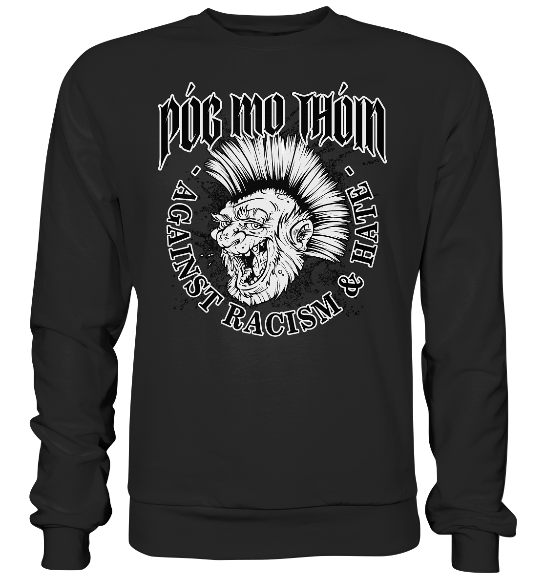 Póg Mo Thóin Streetwear "Against Racism & Hate"  - Basic Sweatshirt