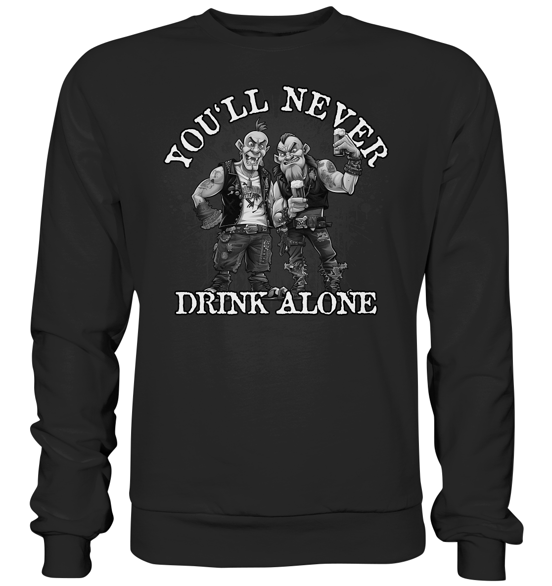 You'll Never Drink Alone II - Basic Sweatshirt