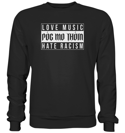 Póg Mo Thóin Streetwear "Love Music Hate Racism" - Basic Sweatshirt