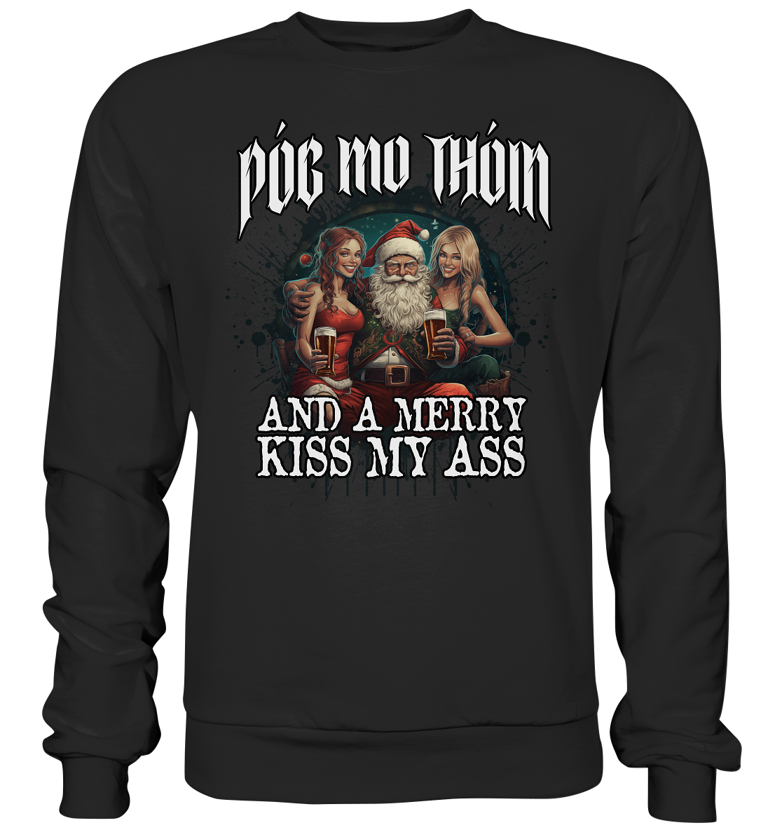 Póg Mo Thóin Streetwear "Merry Kiss My Ass" - Basic Sweatshirt