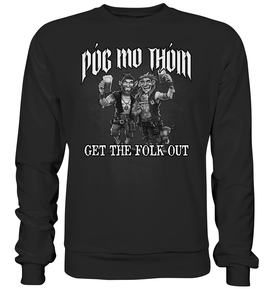 Póg Mo Thóin Streetwear "Get The Folk Out II" - Basic Sweatshirt