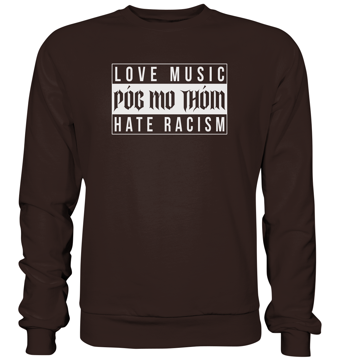 Póg Mo Thóin Streetwear "Love Music Hate Racism" - Basic Sweatshirt