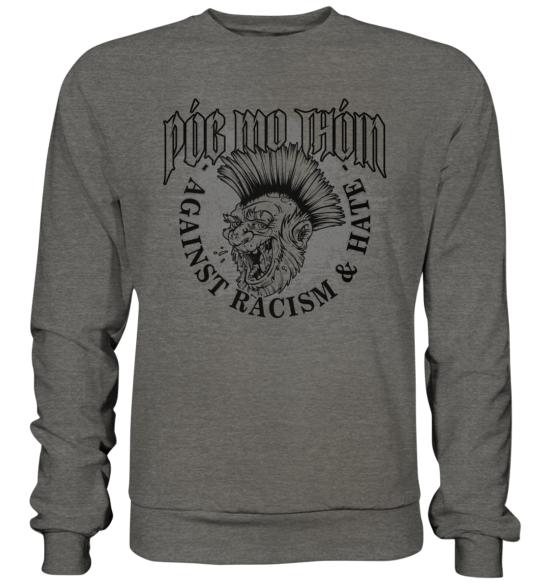 Póg Mo Thóin Streetwear "Against Racism & Hate" - Basic Sweatshirt