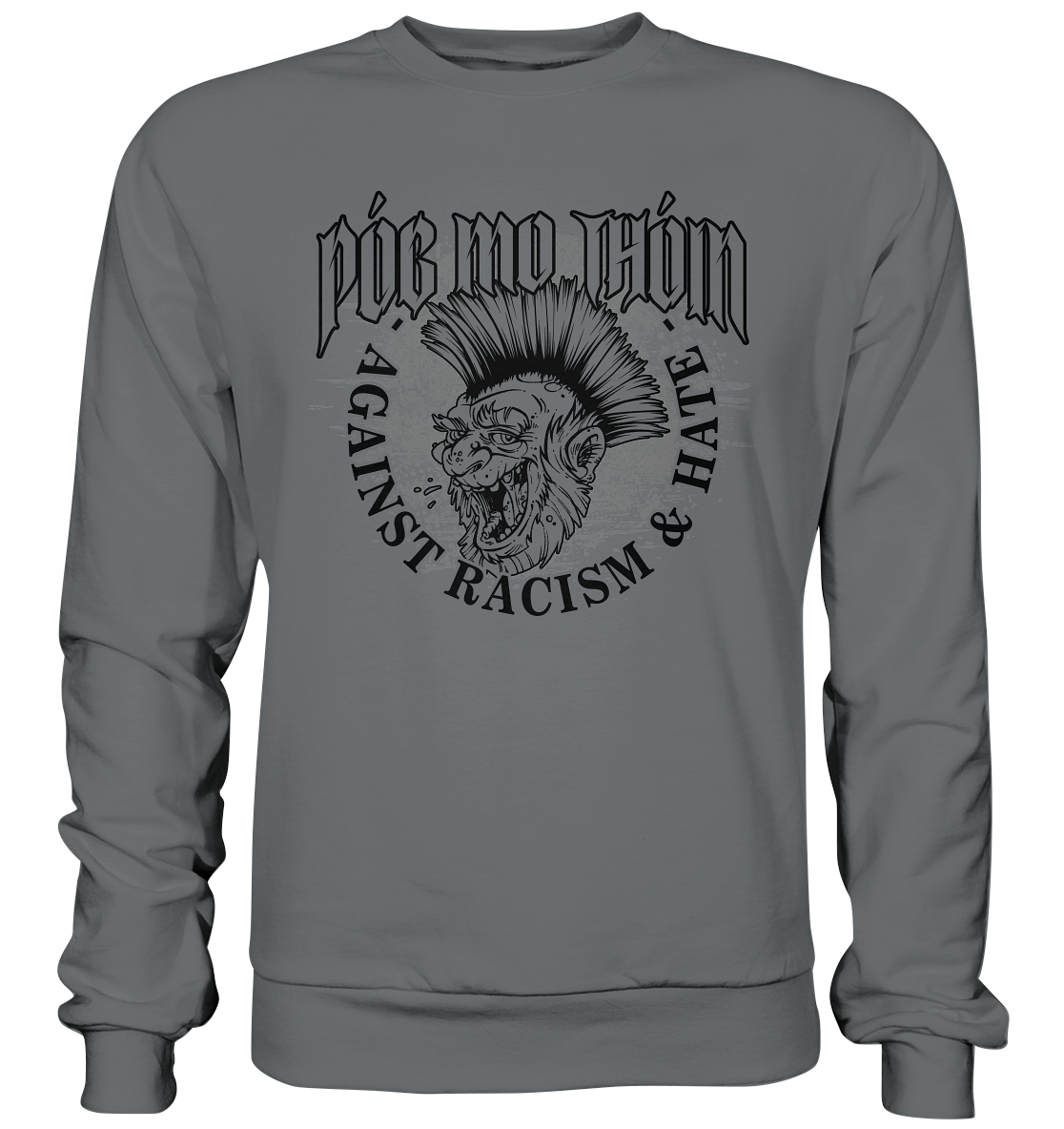 Póg Mo Thóin Streetwear "Against Racism & Hate" - Basic Sweatshirt