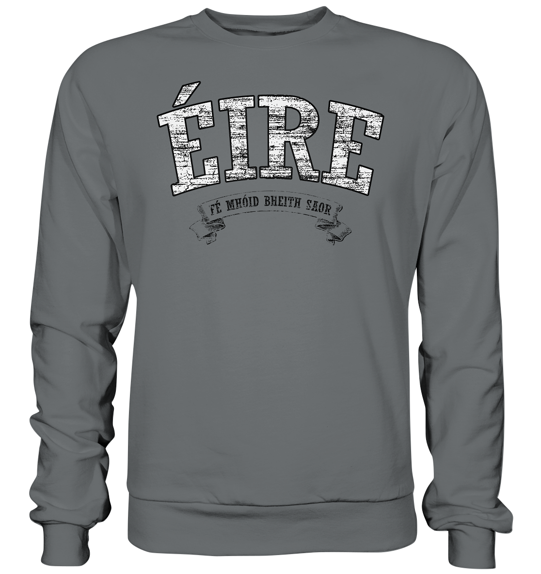 "Éire - Fé mhóid bheith saor" - Basic Sweatshirt