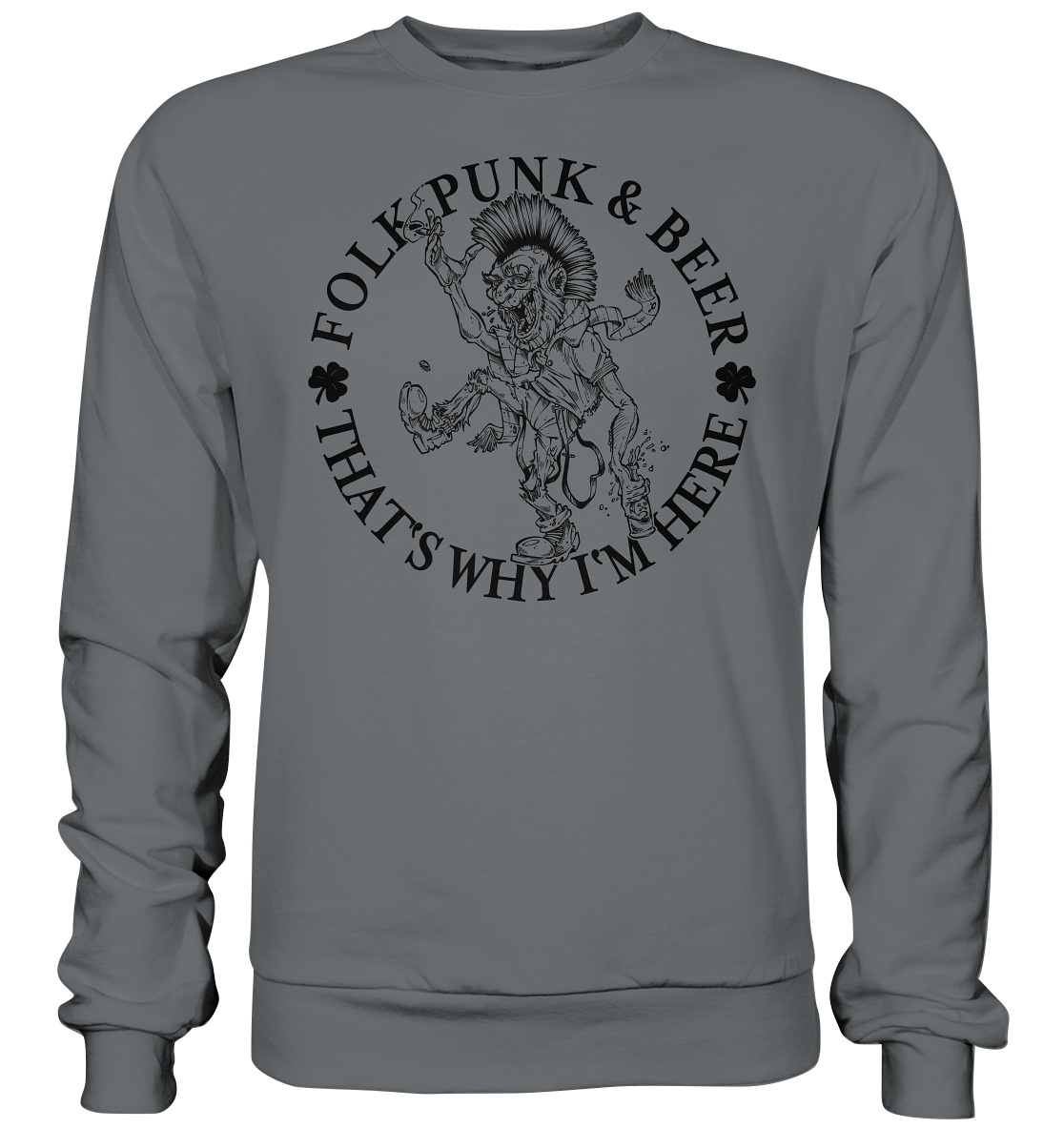 Folk Punk & Beer "That's Why I'm Here" - Basic Sweatshirt