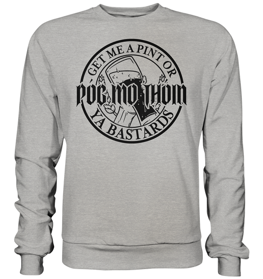 Póg Mo Thóin Streetwear "Get Me A Pint Ya Bastards"  - Basic Sweatshirt