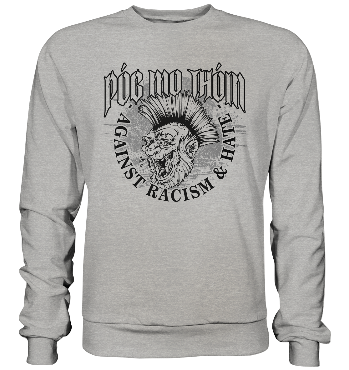 Póg Mo Thóin Streetwear "Against Racism & Hate" - Basic Sweatshirt