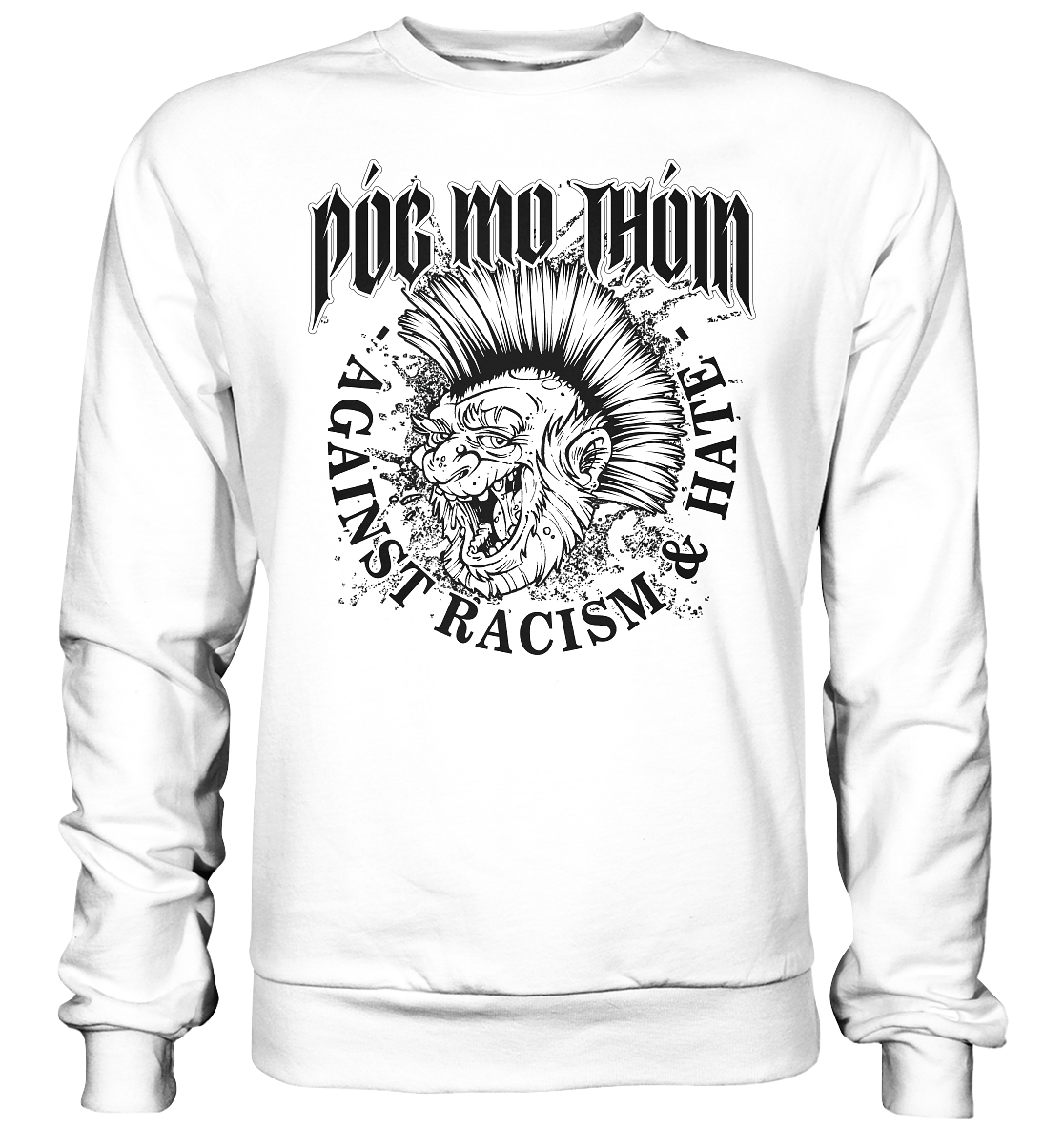 Póg Mo Thóin Streetwear "Against Racism & Hate"  - Basic Sweatshirt