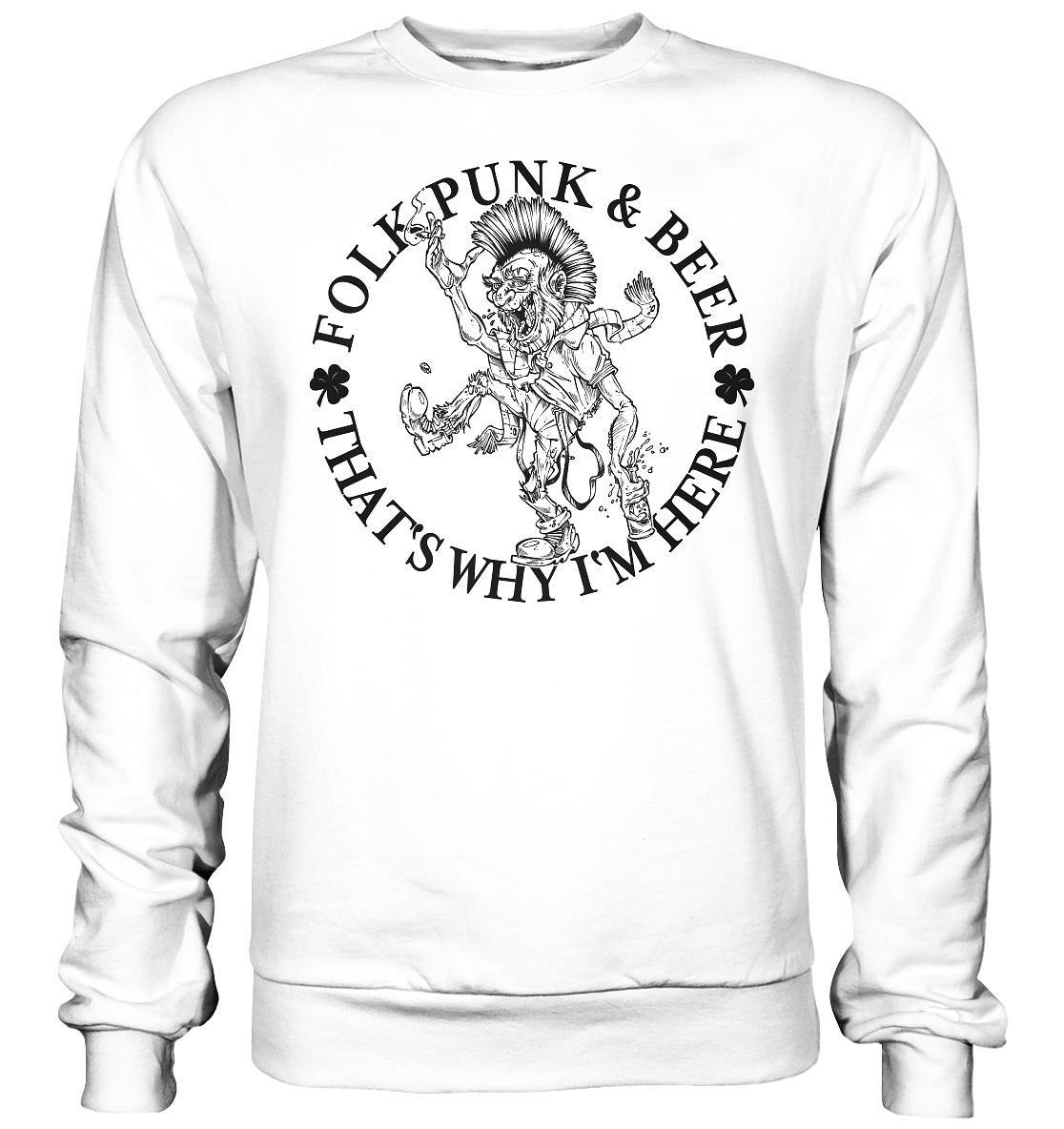 Folk Punk & Beer "That's Why I'm Here" - Basic Sweatshirt