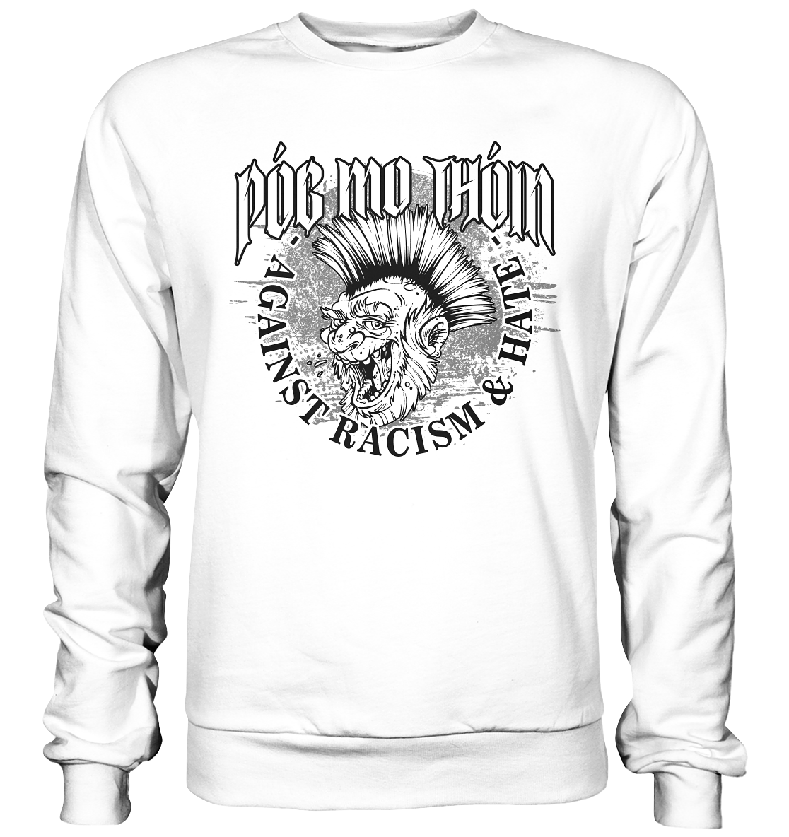 Póg Mo Thóin Streetwear "Against Racism & Hate" - Basic Sweatshirt