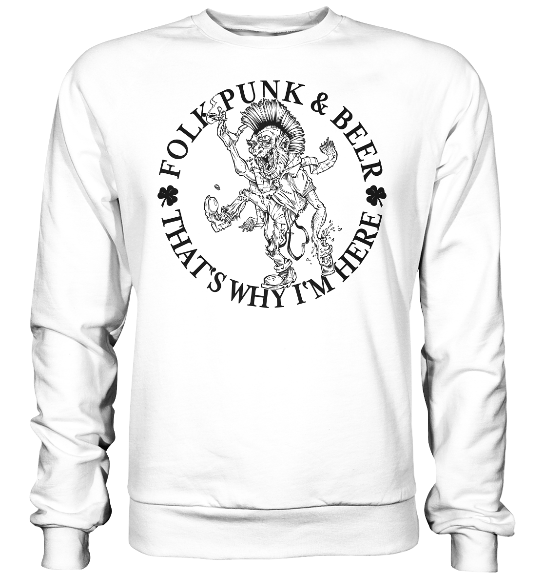 Folk Punk & Beer "That's Why I'm Here" - Basic Sweatshirt