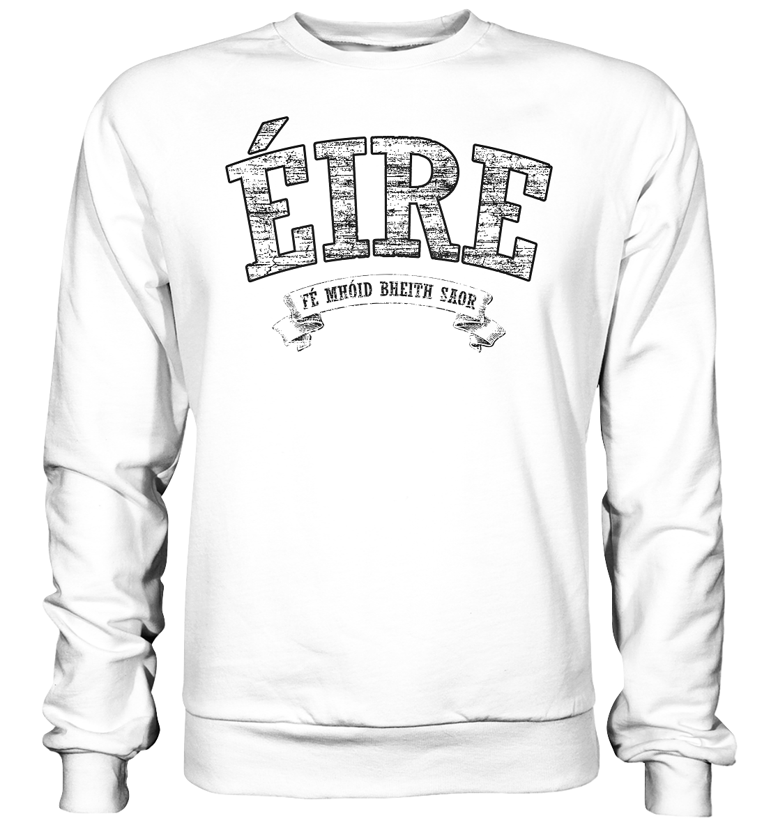 "Éire - Fé mhóid bheith saor" - Basic Sweatshirt