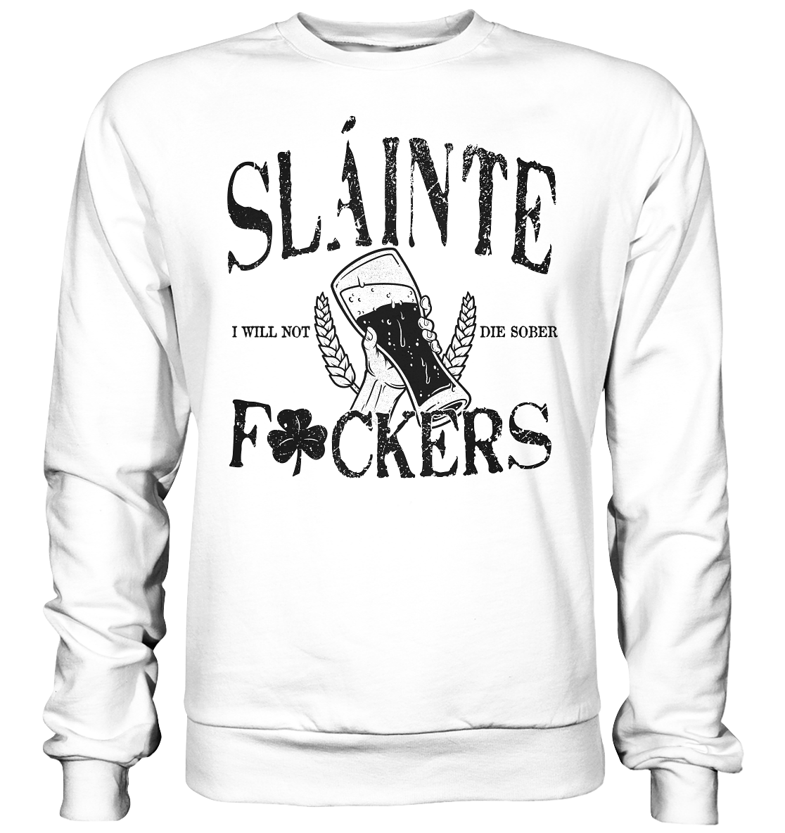 Sláinte "F*ckers" - Basic Sweatshirt